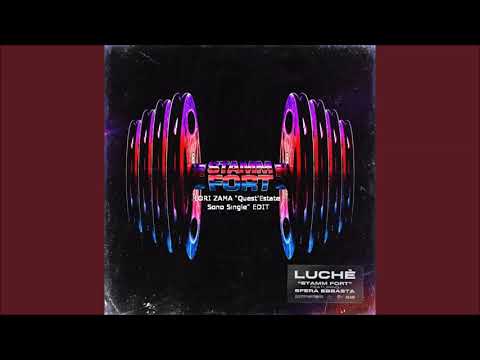Luchè ft. Sfera Ebbasta - Stamm Fort (Lori Zama "Quest' estate sono single" Edit)