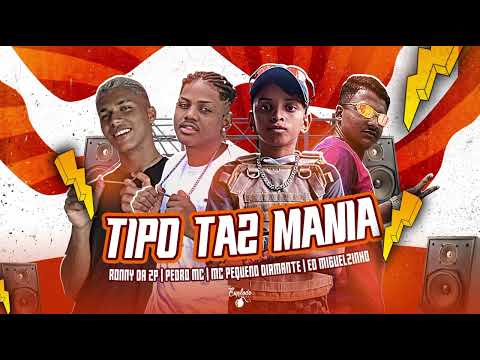 RONNY DA ZP & PEDRO MC & EO MIGUELZINHO & MC PEQUENO DIAMANTE TIPO TAZ MANIA