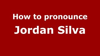 How to pronounce Jordan Silva