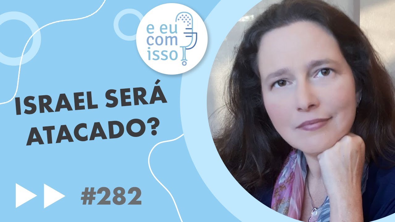 E eu com isso? #282 Israel será atacado?