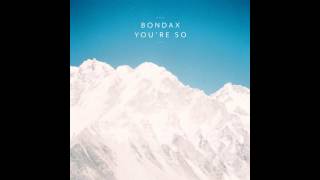 Bondax - You're So