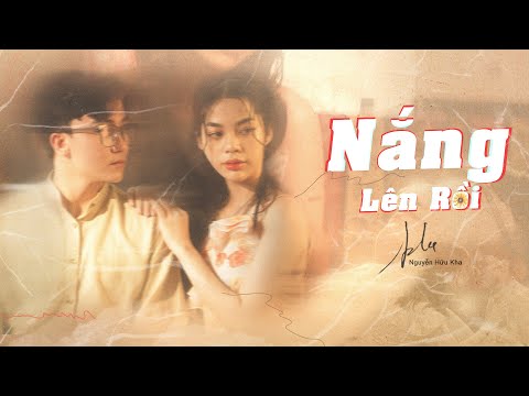 Nguyễn Hữu Kha - Nắng Lên Rồi