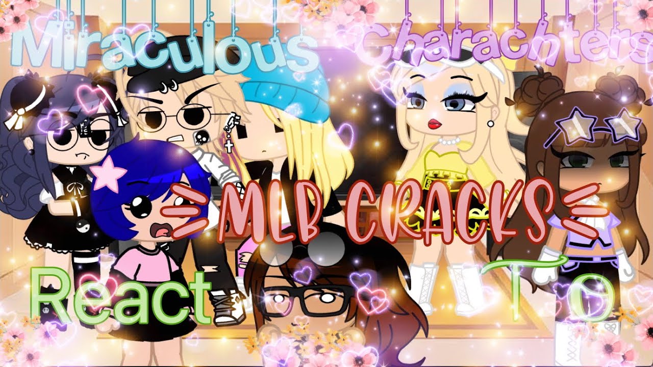 |Miraculous Charachters React To MLB CRACKS| Part 8| MLB FANDOM🐱🐞|