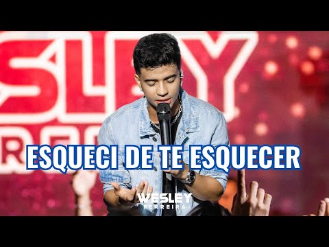Wesley Ferreira - Esqueci de Te Esquecer (Vídeo Oficial)