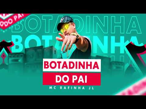 Mc Rafinha JL - Botadinha do Pai
