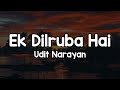 Ek Dilruba Hai Lyrics Udit Narayan Mera Dil Jis Dil Pe Fida Hai Ek Dilruba Hai Ek Dilruba