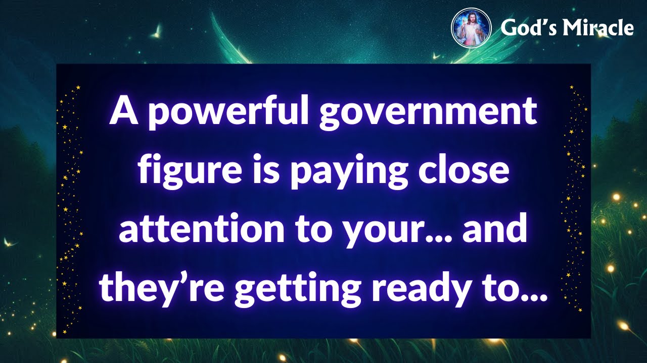 💌 A powerful government figure is paying close attention to your... and they’re getting ready to...