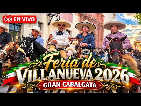 🔴 EN VIVO | ¡LA GRAN CABALGATA! 🐎 Feria de Villanueva 2026 | Zacatecas