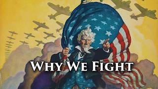 Why We Fight : American Propaganda Goes to War