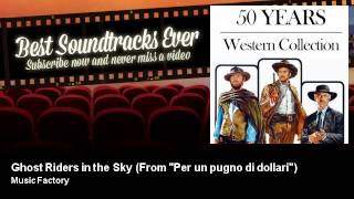 Music Factory - Ghost Riders in the Sky - From "Per un pugno di dollari"