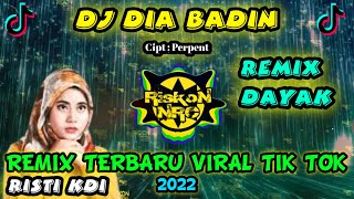 Download lagu DJ DAYAK DIA BADIN REMIX TERBARU 2022 - Risti Ideris KDI FULL BASS VIRAL TIK TOK GAM GAM TEKI TEKI mp3
