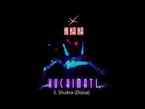 KUCHIMATL - NI NA NA (2018 ALBUM)