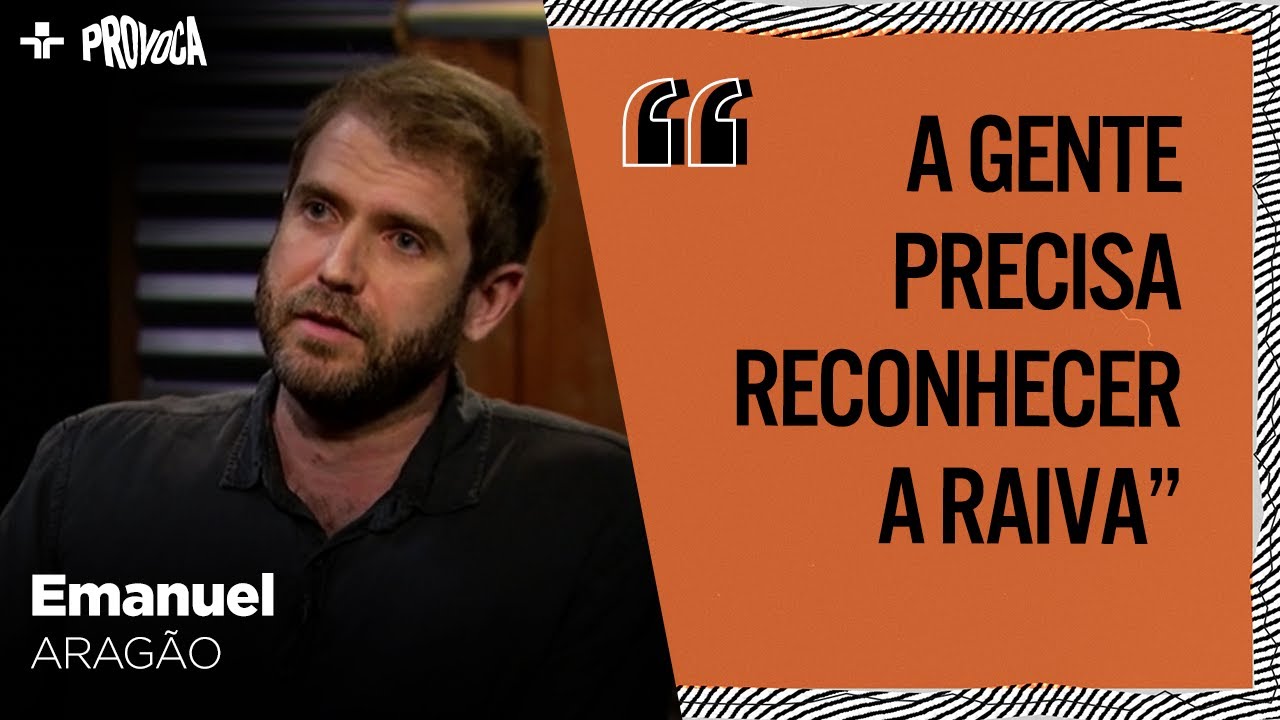 EMANUEL ARAGÃO fala sobre a IMPORTÂNCIA de "sentir RAIVA"