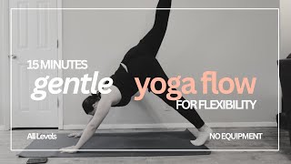 15 MIN GENTLE YOGA FLOW FOR FLEXIBILITY || No Equipment, All Levels