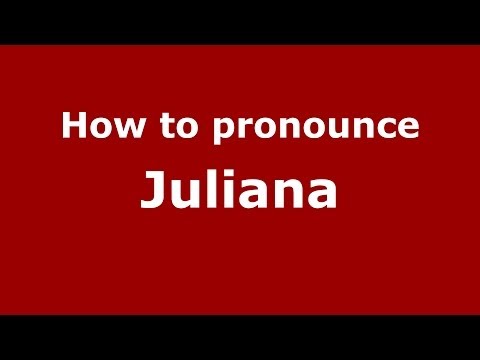 How to pronounce Juliana