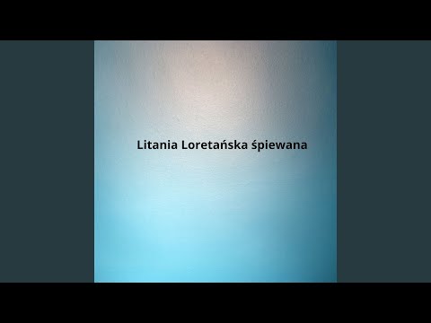 Litania Loretańska śpiewana