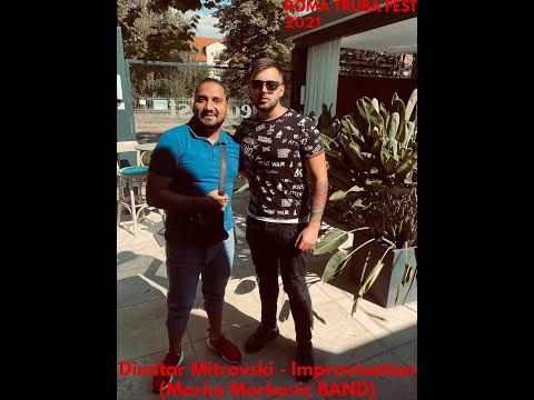 Dimitar Mitrovski - Improvisation (Marko Markovic BAND ROMA TRUBA FEST Kumanovo 2021)