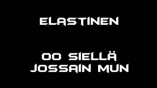 Elastinen - Oo siellä jossain mun