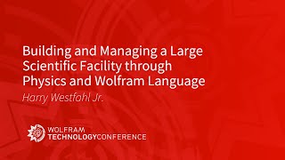 Building and Managing a Large Scientific Facility through Physics and Wolfram Language
