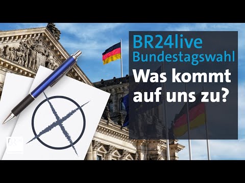 BR24live: Bundestagswahl - was kommt auf uns zu? | BR24