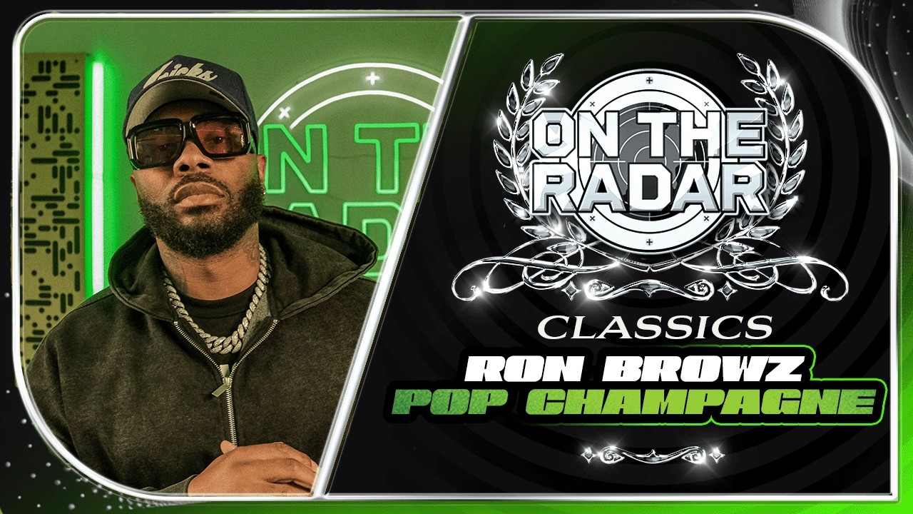 Ron Browz "Pop Champagne" | On The Radar Classics