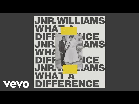 JNR WILLIAMS - What a Difference (Audio)