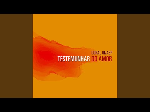 Testemunhar Do Amor - Coral do Unasp