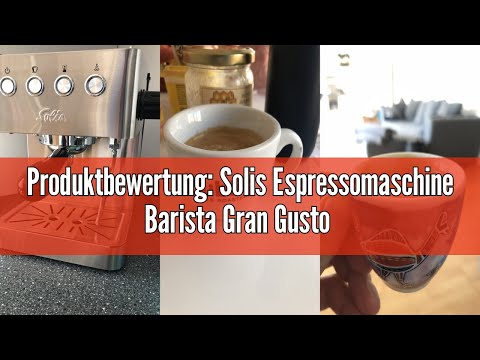 Produktbewertung: Solis Espressomaschine Barista Gran Gusto 1014 - Siebträgermaschine - Tassengröße