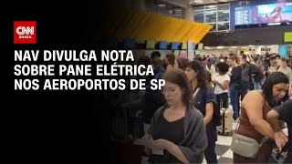 Vídeo: SP: NAV divulga nota após pane elétrica nos aeroportos| LIVE CNN