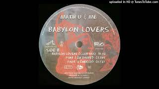 Math U & Me - Babylon Lovers (Club Mix Part 1 & 2 (In Doubt (Indeed) )