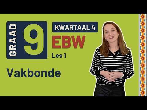 Gr9 EBW: Eko. & Entr. | Kwartaal 4 | Les 1 | Vakbonde