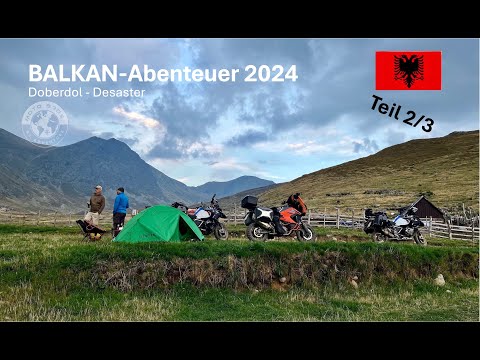 Balkan 2024 Teil 2 - Teamarbeit & Faszination im Doberdol in Albanien -