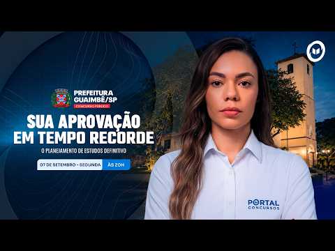 CONCURSO PREF. GUAIMBÊ/SP: SUA APROVAÇÃO EM TEMPO RECORDE + PLANEJAMENTO DE ESTUDOS