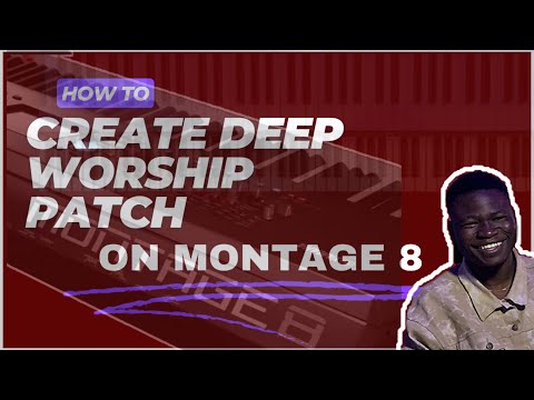 PIANO TUTORIAL || HOW I CREATE MY PATCH FOR WORSHIP ON MONTAGE 8 || WORSHIP PATCH ON MONTAGE 8/MOD X