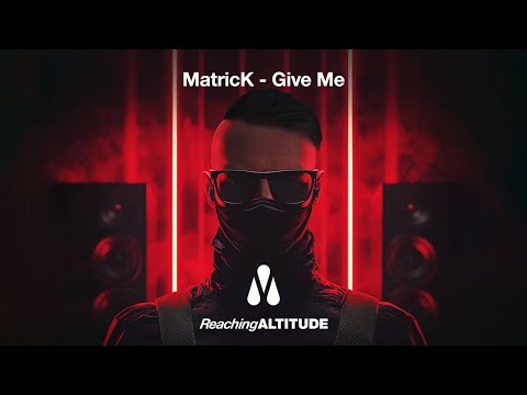 MatricK - Give Me
