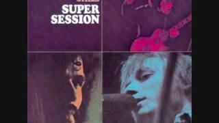 Bloomfield, Kooper, Stills - Super Session - 06 - It Takes A Lot To Laugh, It Takes A Train To Cry
