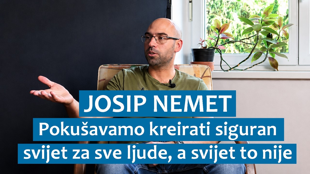 Josip Nemet: Pokušavamo kreirati sigurni svijet za sve ljude, a svijet to nije