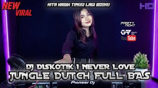 Download lagu KITA KASIH TINGGI LAGI BOSKU !! DJ I NEVER LOVE JUNGLE DUTCH FULL BAS mp3