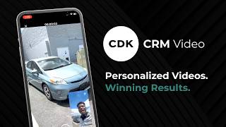 CDK CRM Video: Increase Car Sales with Personalized Video Messages