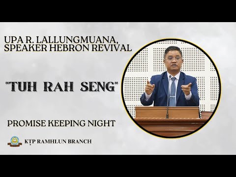 Tuh Rah Seng - Upa R Lallungmuana || Promise Keeping Night 2025
