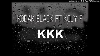 Kodak Black FT Koly P - KKK