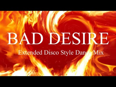Bad Desire - Extended Disco Style Dance Mix / F.C.F