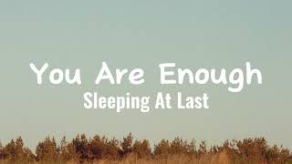Download lagu Sleeping At Last - You Are Enough (Lyrics) mp3