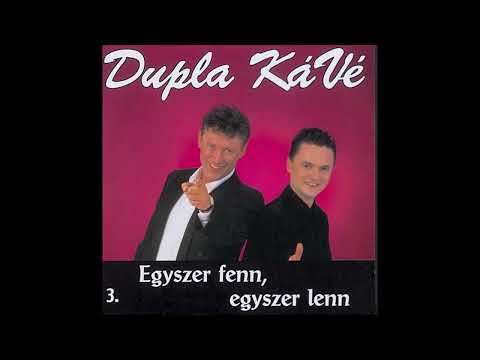 Dupla KáVé - Egyszer fenn, egyszer lenn - (Official 3. Full Album 2000)