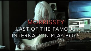 MORRISSEY-THE LAST OF THE FAMOUS INTERNATIONAL PLAYBOYS[Neil Taylor Riff] | RIFF TALKS 3