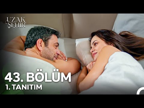 Uzak Şehir 43. Bölüm 1. Fragmanı