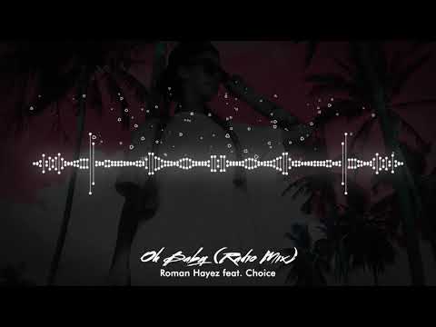 Roman Hayez feat. Choice - Oh Baby (Radio Mix)