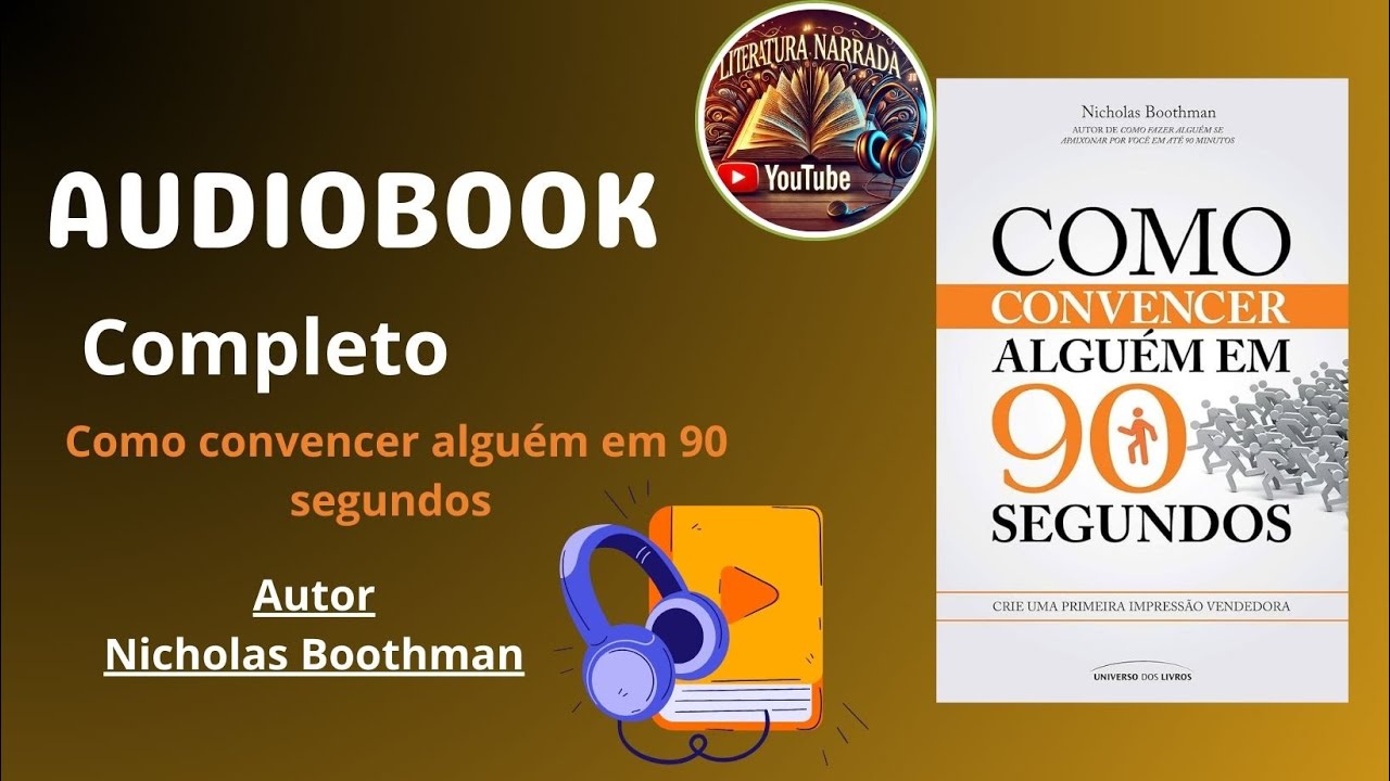 AudioBook Completo- Como Convencer Alguém em 90 Segundos