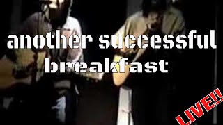 another successful breakfast (live acoustic)