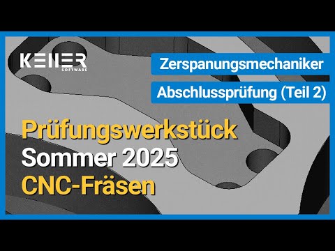 Prüfungswerkstück CNC-Fräsen Sommer 2025 | Zerspanungsmechaniker IHK-Abschlussprüfung (Teil 2)